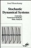 Stochastic Dynamical Systems: Concepts, Numerical Methods, Data Analysis (0471188344) cover image