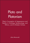 Plato and Platonism: Plato's Conception of Appearence and Reality in Ontology, Epistemology, and Ethnics, and its Modern Echoes (0631222545) cover image