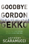 Goodbye Gordon Gekko: How to Find Your Fortune Without Losing Your Soul (0470619546) cover image