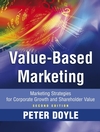 Value-based Marketing: Marketing Strategies for Corporate Growth and Shareholder Value, 2nd Edition (0470773146) cover image