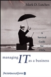 Managing IT as a Business: A Survival Guide for CEOs  (0471471046) cover image