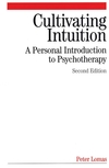 Cultivating Intuition: A Personnel Introduction to Psychotherapy, 2nd Edition (1861564546) cover image