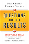 Questions That Get Results: Innovative Ideas Managers Can Use to Improve Their Teams' Performance (0470767847) cover image