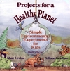 Projects for a Healthy Planet: Simple Environmental Experiments for Kids (0471554847) cover image