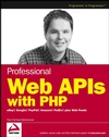 Professional Web APIs with PHP: eBay, Google, Paypal, Amazon, FedEx plus Web Feeds (0764589547) cover image