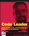 Code Leader: Using People, Tools, and Processes to Build Successful Software (0470259248) cover image