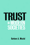 Trust in Modern Societies: The Search for the Bases of Social Order (0745616348) cover image
