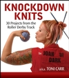 Knockdown Knits: 30 Projects from the Roller Derby Track (0470239549) cover image