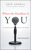 When the Headline Is You: An Insider's Guide to Handling the Media (0470543949) cover image