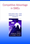 Competitive Advantage in SMEs: Organising for Innovation and Change (0470843349) cover image