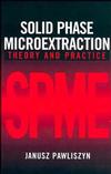 Solid Phase Microextraction: Theory and Practice (0471190349) cover image