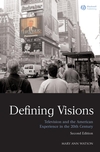 Defining Visions: Television and the American Experience in the 20th Century (1405170549) cover image