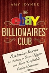 The eBay Billionaires' Club: Exclusive Secrets for Building an Even Bigger and More Profitable Online Business (047005574X) cover image