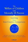 The Welfare of Children with Mentally Ill Parents: Learning from Inter-Country Comparisons (047149724X) cover image