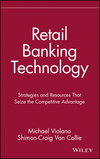 Retail Banking Technology: Strategies and Resources That Seize the Competitive Advantage (047153174X) cover image