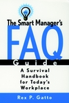 The Smart Manager's F.A.Q. Guide: A Survival Handbook for Today's Workplace (078795344X) cover image