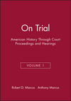 On Trial: American History Through Court Proceedings and Hearings, Volume 1 (188108924X) cover image