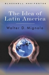 The Idea of Latin America (1405100850) cover image