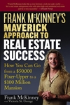Frank McKinney's Maverick Approach to Real Estate Success: How You can Go From a $50,000 Fixer-Upper to a $100 Million Mansion (0471737151) cover image