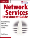 Network Services Investment Guide: Maximizing ROI in Uncertain Times (0471214752) cover image