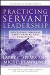 Practicing Servant-Leadership: Succeeding Through Trust, Bravery, and Forgiveness (0787974552) cover image