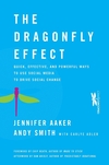 The Dragonfly Effect: Quick, Effective, and Powerful Ways To Use Social Media to Drive Social Change (0470614153) cover image