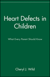 Heart Defects in Children: What Every Parent Should Know (0471347353) cover image