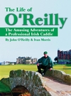 The Life of O'Reilly: The Amusing Adventures of a Professional Irish Caddie (1932202153) cover image