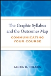 The Graphic Syllabus and the Outcomes Map: Communicating Your Course (0470180854) cover image