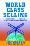 World Class Selling: The Crossroads of Customer, Sales, Marketing and Technology (0471326054) cover image