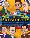 Have Fun with the Presidents: Activities, Projects, and Fascinating Facts (0471679054) cover image