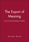 The Export of Meaning: Cross-Cultural Readings of Dallas (0745612954) cover image
