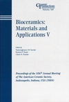 Bioceramics: Materials and Applications V: Proceedings of the 106th Annual Meeting of The American Ceramic Society, Indianapolis, Indiana, USA 2004 (1574981854) cover image