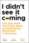 I Didn't See It Coming: The Only Book You'll Ever Need to Avoid Being Blindsided in Business (0470116455) cover image