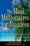 The Maui Millionaires for Business: The Five Secrets to Get on the Millionaire Fast Track (0470164956) cover image