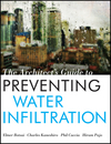 The Architect's Guide to Preventing Water Infiltration (0470401656) cover image