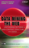 Data Mining the Web: Uncovering Patterns in Web Content, Structure, and Usage (0471666556) cover image