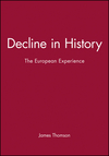 Decline in History: The European Experience (0745614256) cover image