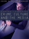 Crime, Culture and the Media (0745634656) cover image