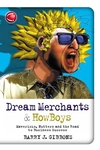 Dream Merchants& HowBoys: Mavericks, Nutters and the Road to Business Success (1841124656) cover image