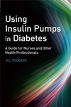 Using Insulin Pumps in Diabetes: A Guide for Nurses and Other Health Professionals (0470059257) cover image