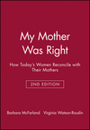 My Mother Was Right: How Today's Women Reconcile with Their Mothers (0470623357) cover image