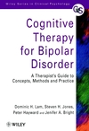 Cognitive Therapy for Bipolar Disorder: A Therapist's Guide to Concepts, Methods and Practice (0471979457) cover image