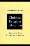 Christian Religious Education: Sharing Our Story and Vision (0787947857) cover image