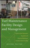 Turf Maintenance Facility Design and Management: A Guide to Shop Organization, Equipment, and Preventive Maintenance for Golf and Sports Facilities (0470081058) cover image