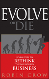 Evolve or Die: Seven Steps to Rethink the Way You Do Business  (0470593458) cover image