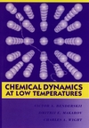 Chemical Dynamics at Low Temperatures, Volume 88 (0471585858) cover image
