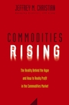 Commodities Rising: The Reality Behind the Hype and How To Really Profit in the Commodities Market (0471772259) cover image