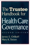 The Trustee Handbook for Health Care Governance, 2nd Edition (0787958859) cover image
