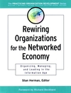 Rewiring Organizations for the Networked Economy: Organizing, Managing, and Leading in the Information Age (0787960659) cover image